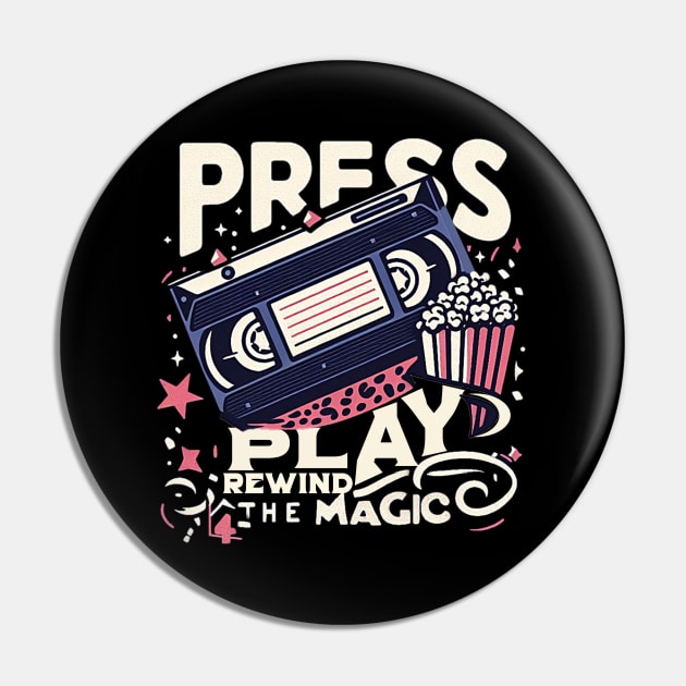 press play rewind the magic Pin by AOAOCreation