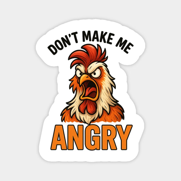 Don't Make Me Angry Chicken Farmer Humor Magnet by ArtistTee ⭐⭐⭐⭐⭐