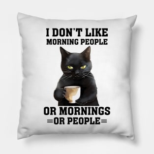 I don't like morning people or mornings or people Cat Funny Animal Quote Hilarious Sayings Humor Gift Pillow