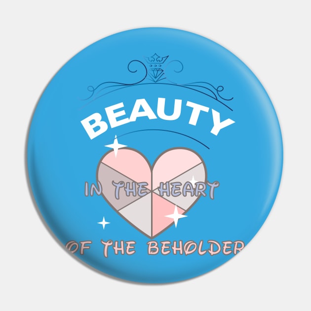 Beauty is in the heart of the beholder Pin by Choulous79