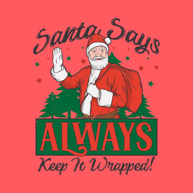 Santa Says Keep It Wrapped // Funny Christmas by SLAG_Creative