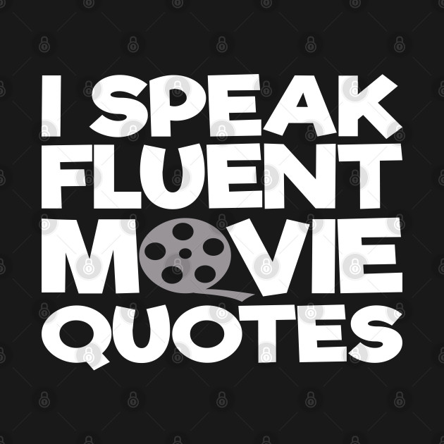 Disover I Speak Fluent Movie Quotes - Movies - T-Shirt