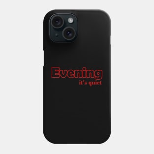 quote evening design text Phone Case