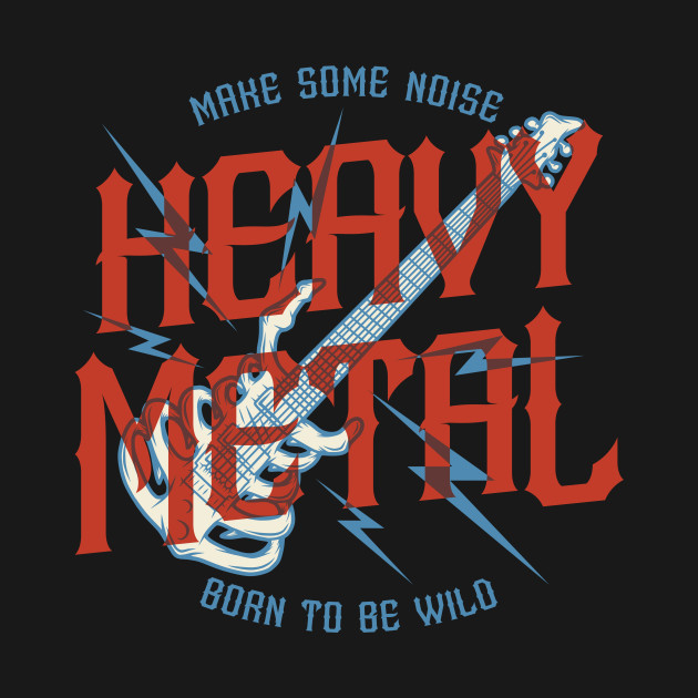 Make Some Noise Heavy Metal by Kribis