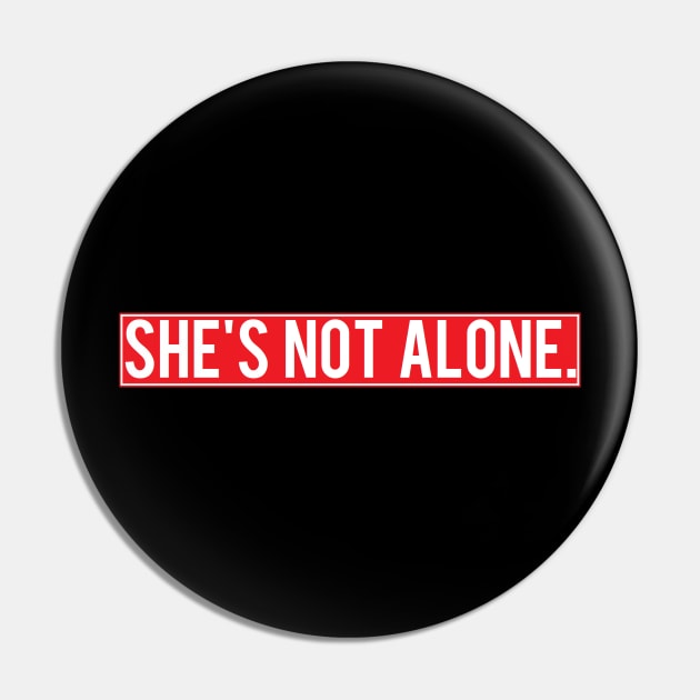 She's Not Alone Pin by livaugusta