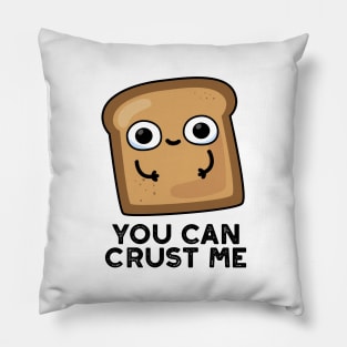 You Can Crust Me Cute Toast Bread Pun Pillow