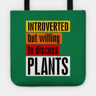 Introverted but willing to discuss plants Tote