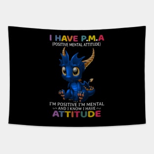 Dragon I Have PMA I’m Positive I’m Mental And I Know I Have Attitude Tapestry