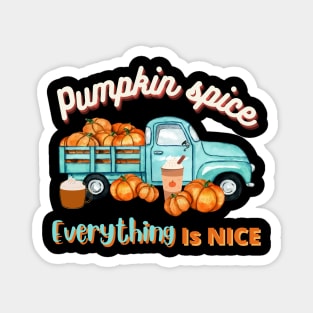 Pumpkin spice, everything is nice. Magnet