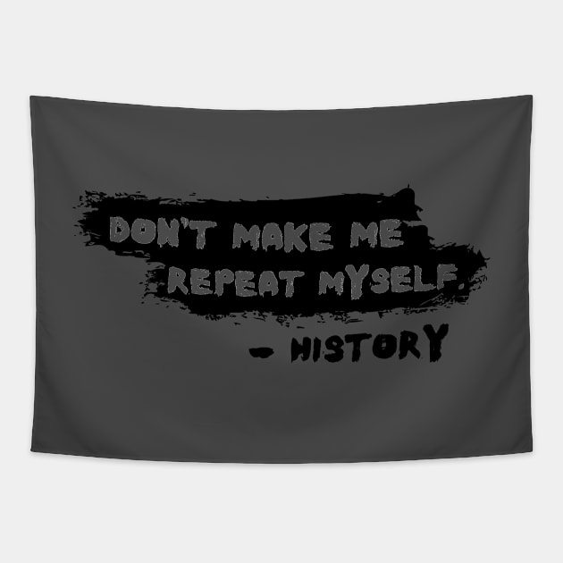 Funny History Repeat Myself Typography Tapestry by BuddyandPrecious