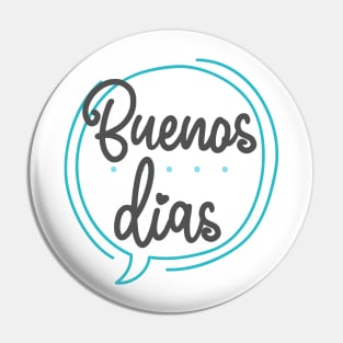 Buenos Dias - blue gray design Pin
