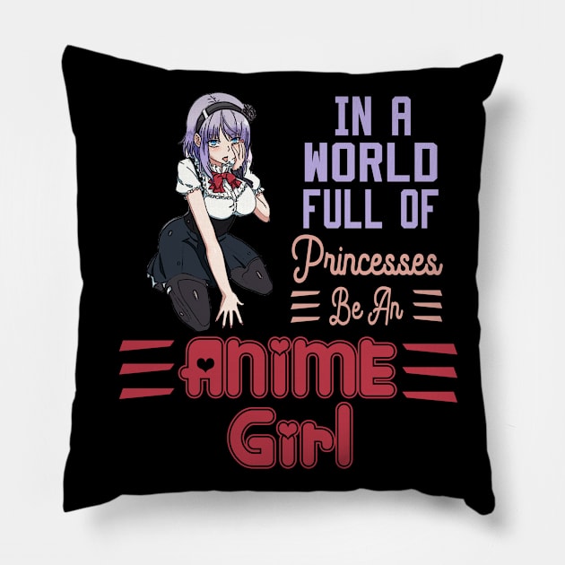 in a world full of princesses anime girl Pillow by DesStiven