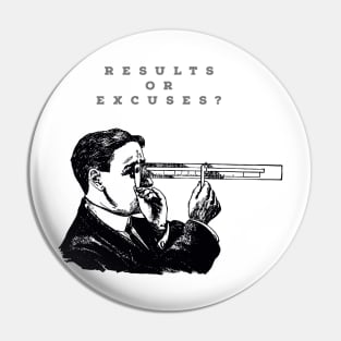 RESULTS OR EXCUSES?/DESIGN. Pin