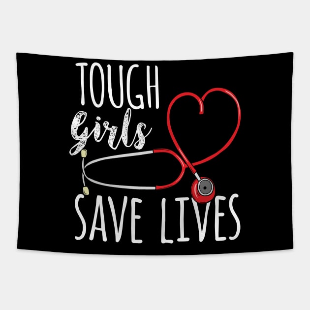 Tough Girls save lives - Cute Nurse Gift Tapestry by Shirtbubble