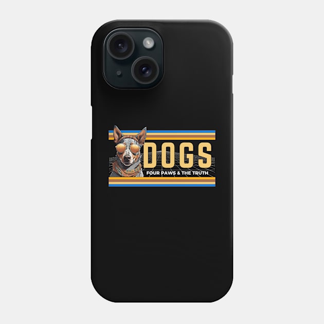 Dogs Four Paws And The Truth Phone Case by Kenny The Bartender's Tee Emporium