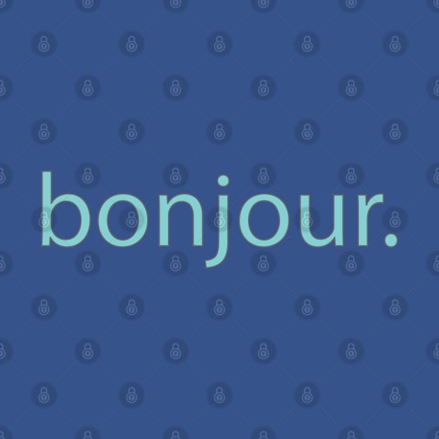 Bonjour- Say Hello (French) by cricky