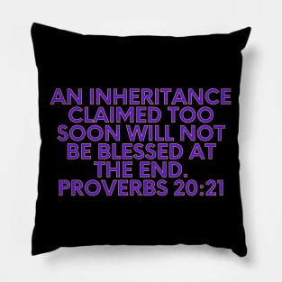 Bible Verse Proverbs 20:21 Pillow