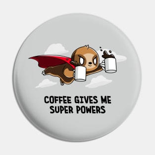 Coffee Gives me Superpowers! Cute Funny Sloth Coffee Lover Animal Lover Quote ARTWORK Pin