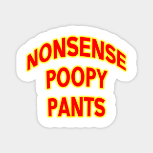 Nonsense poopy pants  Ace movie quote Magnet