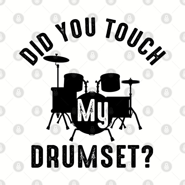 Bro Did You Touch My Drumset by Alema Art