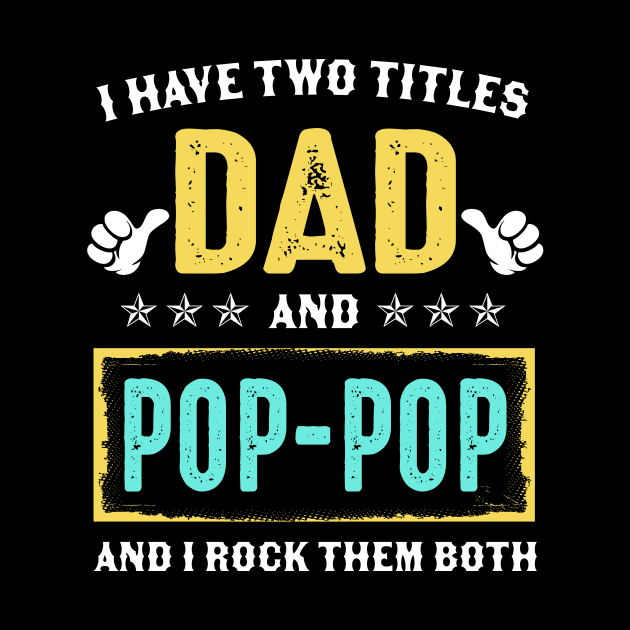 I Have Two Titles Dad And Poppop And I Rock Them Both by Kimko