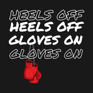 Heels Off Gloves On women boxing T-Shirt