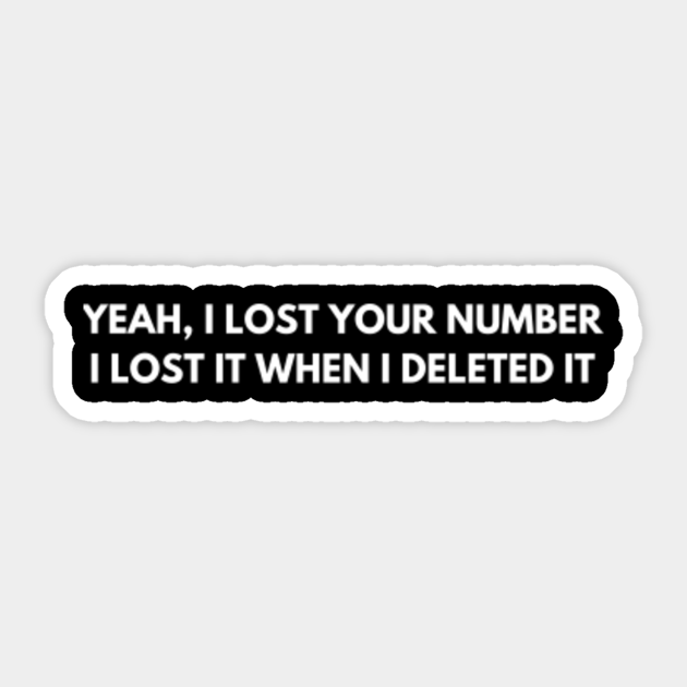 Sarcasm - I lost your number - Funny Jokes For Adults - Sticker | TeePublic Sarcasm - I lost your number - Funny Jokes For Adults - Sticker | TeePublic