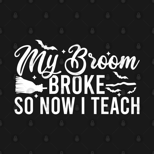 My Broom Broke So Now I Teach by Blonc