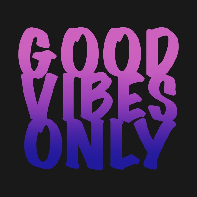 GOOD VIBES ONLY by WPAP 