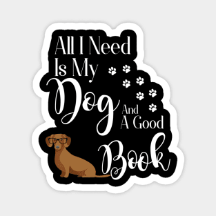 All I Need Is My Dog And A Good Book Magnet