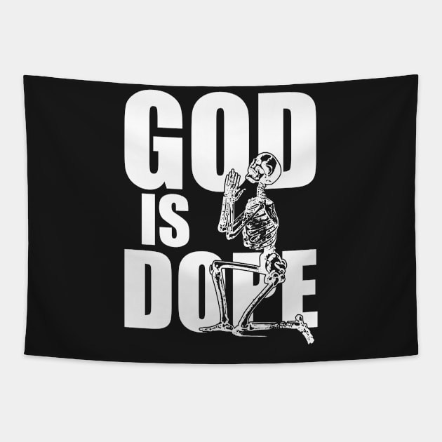 God is Dope Praying Skeleton Tapestry by SaintandSinner