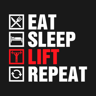 Eat sleep lift repeat T-Shirt