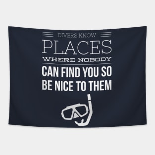 ALWAYS BE NICE TO A DIVER - SCUBA DIVING Tapestry