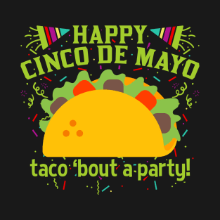 Happy Cinco de Mayo Taco 'Bout A Party! T-Shirt