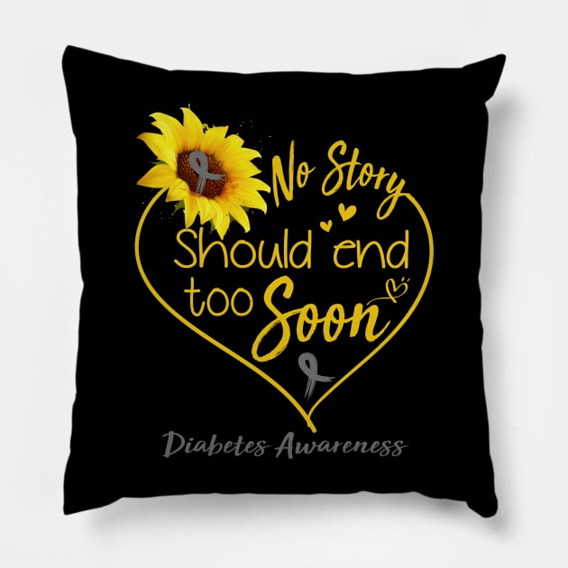 Diabetes Awareness No Story Should End Too Soon Pillow by ThePassion99