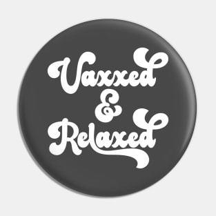 Vaxxed and Relaxed Pin