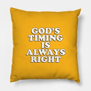 God's timing is always right Pillow