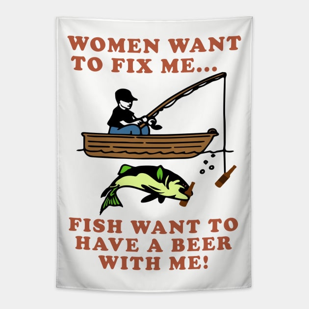 Women Want To Fix Me, Fish Want To Have A Beer With Me - Meme, Fishing, Women Want Me, Fish Fear Me, Oddly Specific Tapestry by SpaceDogLaika