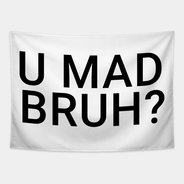 You Mad Bro, U Mad Bruh Funny Meme Design Tapestry by alltheprints