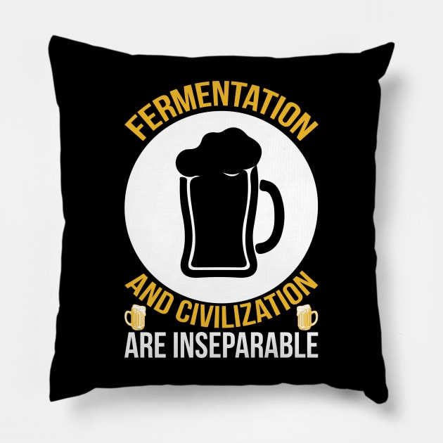 Fermentation And Civilization Are InseparableT Shirt For Women Men Pillow by QueenTees