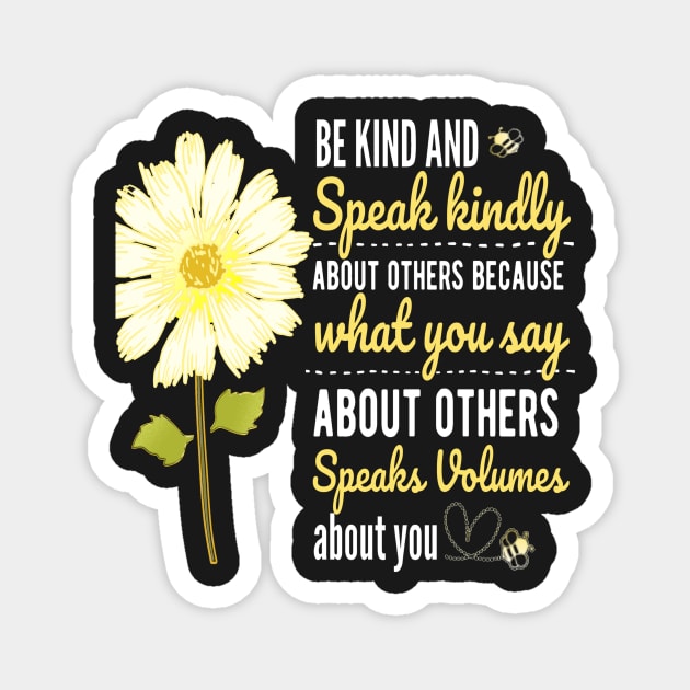 DAISY BE KIND SPEAK KINDLY QUOTE FOR STICKERS, SHIRTS, TECH CASES Magnet by KathyNoNoise