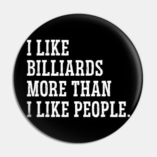 I Like Billiards More Than I Like People Billiards Pool Cue Pin