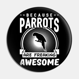 Parrots Are Freaking Awesome Pin