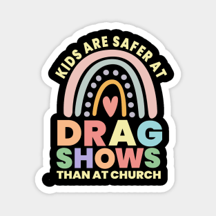 Kids Are Safer At Drag Shows Than At Church Magnet