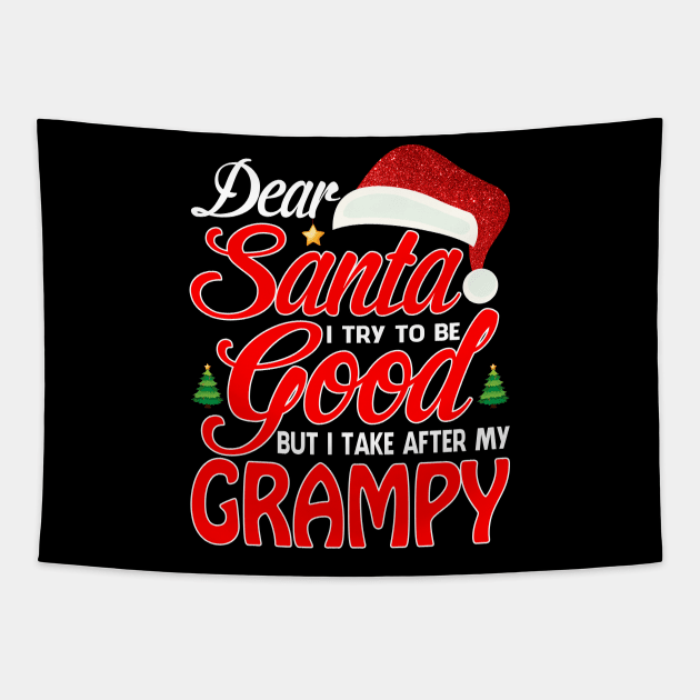 Dear Santa I Tried To Be Good But I Take After My GRAMPY T-Shirt Tapestry by intelus