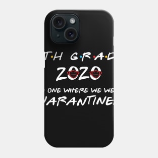 4th Grade 2020 The One Where We Were Quarantined, Funny Graduation Day Class of 2020 Phone Case