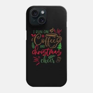 I RUN ON COFFEE AND CHRISTMAS CHEER Phone Case