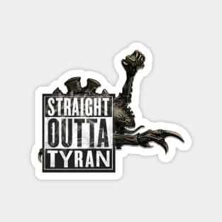 Straight Outta Tyran 2 Magnet