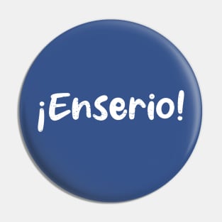 ¡Enserio! - Pin