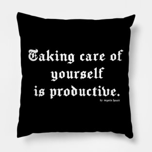 Taking care of yourself is productive. Pillow